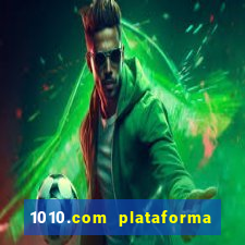 1010.com plataforma de jogos